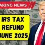 IRS Tax Refund June 2025
