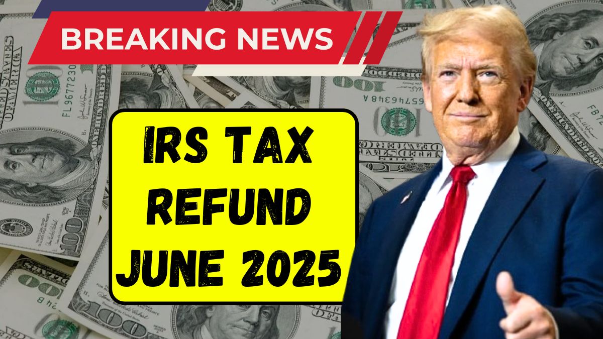 IRS Tax Refund June 2025